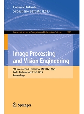 预订 Image Processing and Vision Engineering: 5th International Conference, IMPROVE 2025, Porto, Portugal, April 7–8, 2