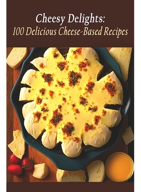 预订 Cheesy Delights: 100 Delicious Cheese-Based Recipes: 9798398711608