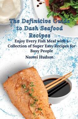 [预订]The Definitive Guide to Dash Seafood Recipes: Enjoy Every Fish Meal with a Collection of Super Easy  9781802690903
