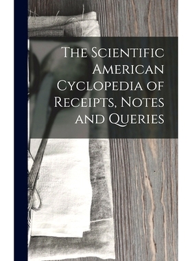 预订 The Scientific American Cyclopedia of Receipts, Notes and Queries: 9781016161381