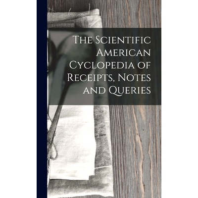 预订 The Scientific American Cyclopedia of Receipts, Notes and Queries: 9781016161381