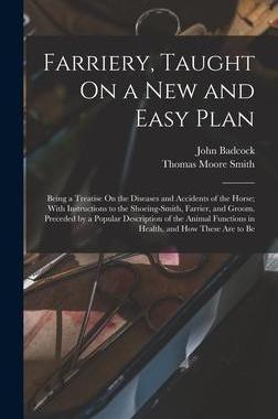 [预订]Farriery, Taught On a New and Easy Plan: Being a Treatise On the Diseases and Accidents of the Horse 9781019153321
