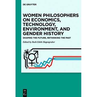 预订 Women Philosophers on Economics, Technology, Environment, and Gender History: Shaping the Future, Rethinking the Pa
