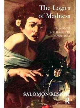预订 The Logics of Madness: On Infantile and Delusional Transference: 9781782203780