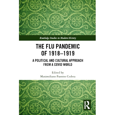 预订 The Flu Pandemic of 1918-1919: A Political and Cultural Approach from a COVID World 流感大流行 1918-1919：新冠感染