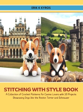 预订 Stitching with Style Book: A Collection of Crochet Patterns for Canine Lovers with 10 Projects Showcasing Dogs like