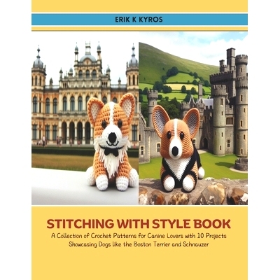 预订 Stitching with Style Book: A Collection of Crochet Patterns for Canine Lovers with 10 Projects Showcasing Dogs like