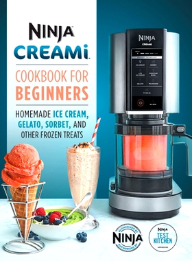 预订 Ninja Creami Cookbook for Beginners: Homemade Ice Cream, Gelato, Sorbet, and Other Frozen Treats: 9781647399863