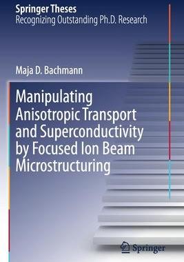 [预订]Manipulating Anisotropic Transport and Superconductivity by Focused Ion Beam Microstructuring 9783030513641