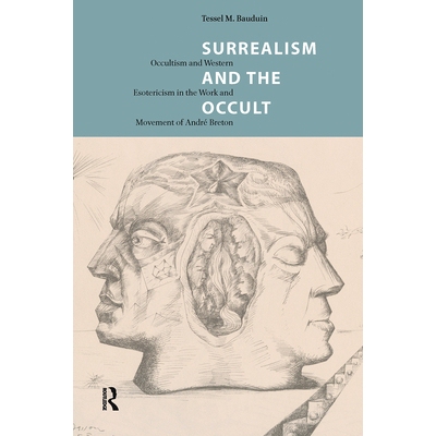预订 Surrealism and the Occult: Occultism and Western Esotericism in the Work and Movement of André Breton 超现实主义与