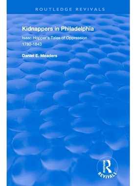 预订 Kidnappers in Philadelphia: Isaac Hopper’s Tales of Oppression, 1780-1843: 9780367109684