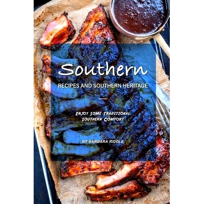 预订 Southern Recipes and Southern Heritage: Enjoy Some Traditional Southern Comfort: 9781090984746