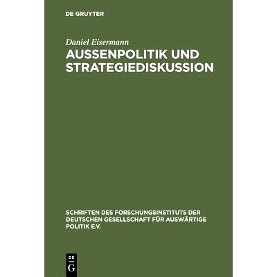 预订 Außenpolitik und Strategiediskussion: Die Deutsche Gesellschaft für Auswärtige Politik 1955 bis 1972: 9783486563