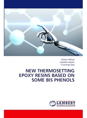 预订 New Thermosetting Epoxy Resins Based on Some Bis Phenols: 9786202672993