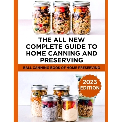 预订 The All New Complete Guide To Home Canning And Preserving: Ball Canning Book Of Home Preserving: 9798871064856