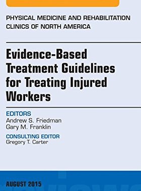【预订】Evidence-Based Treatment Guidelines for Treating Injured Workers, An Issue of Physical Medicine and Rehabi...