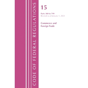 Code 300 Trade Foreign January Part 2022 联 Revised Federal Commerce Regulations 预订 799 and Title