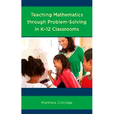 预订 Teaching Mathematics through Problem-Solving in K–12 Classrooms 通过在K-12课堂中解决问题来教授数学: 9781475843323
