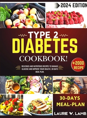 预订 Type 2 Diabetes Cookbook 2024: Delicious and nutritious recipes to manage glucose and improve your health 30 days m