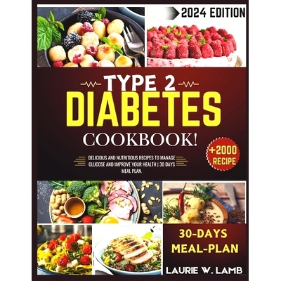 预订 Type 2 Diabetes Cookbook 2024: Delicious and nutritious recipes to manage glucose and improve your health 30 days m