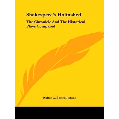预订 Shakespere’s Holinshed: The Chronicle And The Historical Plays Compared: 9781432648381