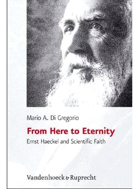 预订 From Here to Eternity: Ernst Haeckel and Scientific Faith 从今至永生:恩斯特·海克尔与科学信仰: 9783525569726