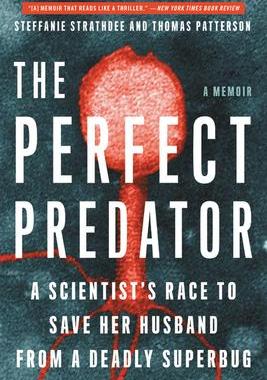 [预订]The Perfect Predator: A Scientist’s Race to Save Her Husband from a Deadly Superbug: A Memoir 9780316418119