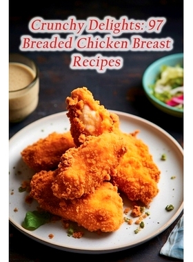 预订 Crunchy Delights: 97 Breaded Chicken Breast Recipes: 9798856077437