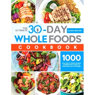 预订 The Ultimate 30-Day Whole Foods Cookbook: 1000 Days Easy & Healthy Recipes and Meal Plan to Help You Reset Body and