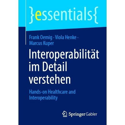 预订 Interoperabilität im Detail verstehen: Hands-on Healthcare & Interoperability: 9783658444990