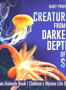 预订 Creatures from the Darkest Depths of the Sea - Ocean Animals Book Children’s Marine Life Books: 9781541916159