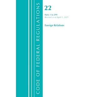 April Code Foreign Title Federal 2021 Relations 联邦法规：Title 299 Regulations Revised 预订 Forei