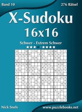 [预订]X-Sudoku 16x16 - Schwer Bis Extrem Schwer - Band 10 - 276 Ratsel 9781511417464