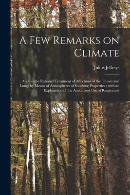 [预订]A Few Remarks on Climate: and on the Rational Treatment of Affections of the Throat and Lungs by Mea 9781014207449