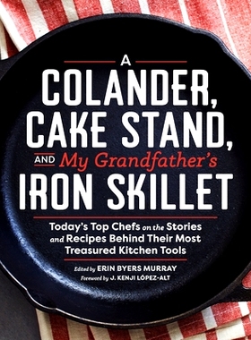 预订 A Colander, Cake Stand, and My Grandfather’s Iron Skillet: 9781940611365