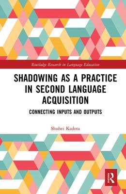 [预订]Shadowing as a Practice in Second Language Acquisition: Connecting Inputs and Outputs 9781032092836 书籍/杂志/报纸 原版其它 原图主图