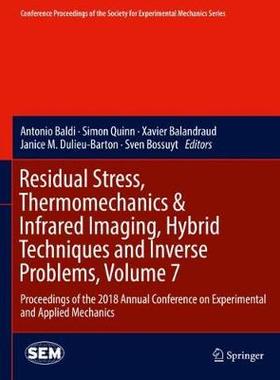 【预订】Residual Stress, Thermomechanics & Infrared Imaging, Hybrid Techniques and Inverse Problems, Volume 7