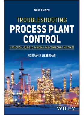 预订 Troubleshooting Process Plant Control: a Practical Guide to Avoiding and Correcting Mistakes, 3rd Edition 过程工厂