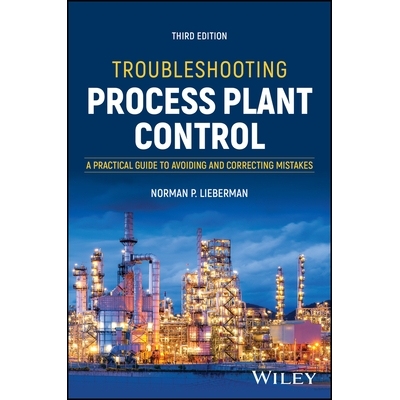 预订 Troubleshooting Process Plant Control: a Practical Guide to Avoiding and Correcting Mistakes, 3rd Edition 过程工厂