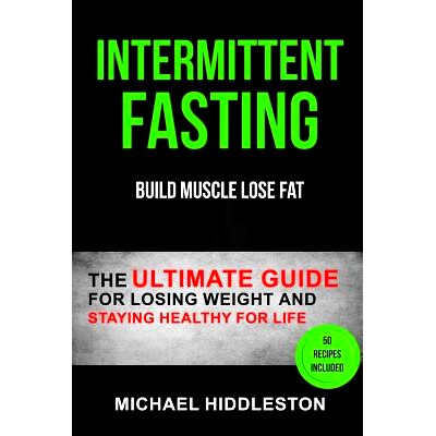 预订 Intermittent Fasting: The Ultimate Guide for Losing Weight and Staying Healthy for Life (Build Muscle Lose Fat): 97