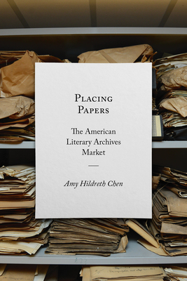 【预订】Placing Papers: The American Literary Archives Market