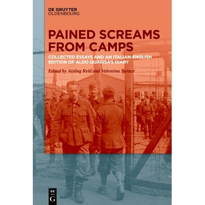 预订 Pained Screams from Camps: Collected Essays and an Italian-English Edition of Aldo Quarisa’s Diary 集中营里痛苦的