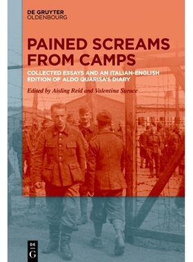 预订 Pained Screams from Camps: Collected Essays and an Italian-English Edition of Aldo Quarisa’s Diary 集中营里痛苦的