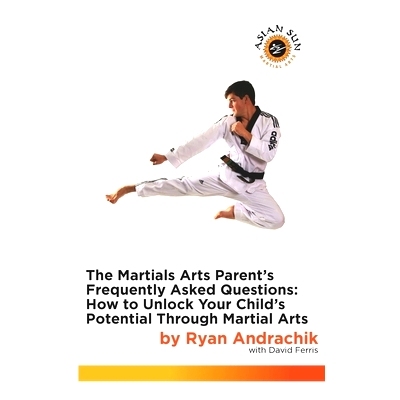 预订 The Martial Arts Parent’s Frequently Asked Questions: How to Unlock Your Child’s Potential Through Martial Arts: