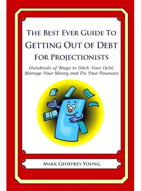 预订 The Best Ever Guide to Getting Out of Debt for Projectionists: Hundreds of Ways to Ditch Your Debt, Manage Your Mon