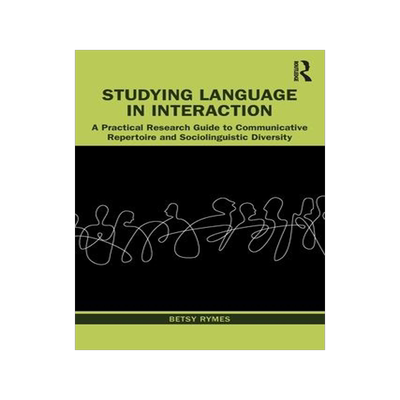 [预订]Studying Language in Interaction: A Practical Research Guide to Communicative Repertoire and Socioli 9780367618834