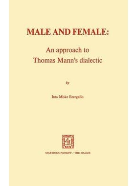 预订 Male and Female: An Approach to Thomas Mann’s Dialectic: An Approach to Thomas Mann’s Dialectic: 9789024717040