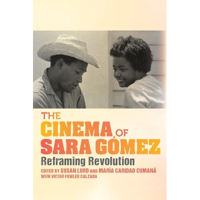 预订 The Cinema of Sara Gómez: Reframing Revolution 萨拉 戈麦斯的电影院：重构*: 9780253057051
