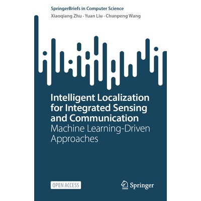 预订 Intelligent Localization for Integrated Sensing and Communication Machine Learning-Driven Approaches 集成传感与通信