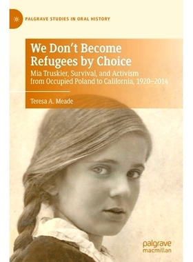 预订 We Don’t Become Refugees by Choice: Mia Truskier, Survival, and Activism from Occupied Poland to California, 1920-